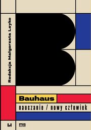 Bauhaus ? nauczanie/nowy czowiek, 