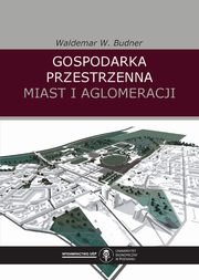 Gospodarka przestrzenna miast i aglomeracji, Waldemar W. Budner