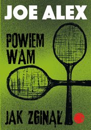 Powiem wam, jak zgin, Joe Alex
