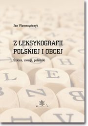 ksiazka tytu: Z leksykografii polskiej i obcej. Szkice, uwagi, polemiki autor: Jan Wawrzyczyk