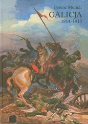 ksiazka tytu: Galicja 1914-1915 autor: Ferenc Molnar