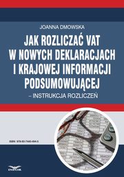 Jak rozlicza VAT w nowych deklaracjach i krajowej informacji podsumowujcej ? instrukcja rozlicze , Infor Pl