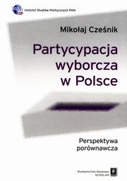 ksiazka tytu: Partycypacja wyborcza w Polsce autor: Mikoaj Czenik