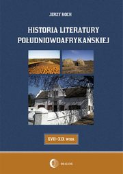 Historia literatury poudniowoafrykaskiej literatura afrikaans (XVII-XIX WIEK), Jerzy Koch