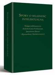 Spory o wasno intelektualn. Ksiga jubileuszowa dedykowana Profesorom Januszowi Barcie i Ryszardowi Markiewiczowi, Andrzej Matlak, Sybilla Stanisawska-Kloc