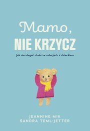 Mamo, nie krzycz, Jeannine Mik, Sandra Teml-Jetter