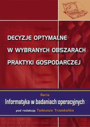 Decyzje optymalne w wybranych obszarach praktyki gospodarczej, 