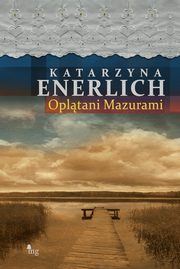 ksiazka tytu: Opltani Mazurami autor: Katarzyna Enerlich