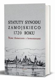 ksiazka tytu: Statuty Synodu Zamojskiego 1720 roku autor: Przemysaw Nowakowski CM