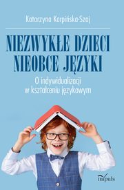 Niezwyke dzieci, nieobce jzyki, Katarzyna Karpiska-Szaj