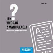 Jak wygra z manipulacj?, Rafa ak