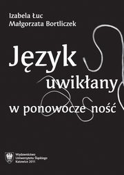 ksiazka tytu: Jzyk uwikany w ponowoczesno autor: Izabela uc, Magorzata Bortliczek