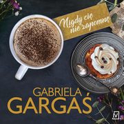 Nigdy ci nie zapomn, Gabriela Garga