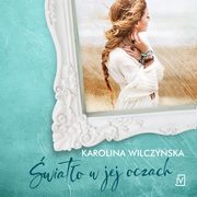 wiato w jej oczach, Karolina Wilczyska
