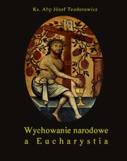Wychowanie narodowe a Eucharystia, Jzef Teodorowicz