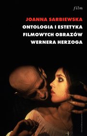 Ontologia i estetyka filmowych obrazw Wernera Herzoga, Joanna Sarbiewska