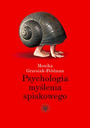 ksiazka tytu: Psychologia mylenia spiskowego autor: Monika Grzesiak-Feldman