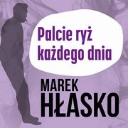 Palcie ry kadego dnia, Marek Hasko