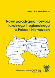 Nowy paradygmat rozwoju lokalnego i regionalnego w Polsce i Niemczech, Marta Balcerek-Kosiarz