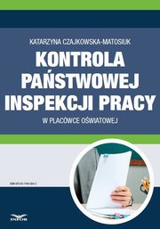 Kontrola Pastwowej Inspekcji Pracy w placwce owiatowej, Katarzyna Czajkowska-Matosiuk