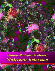Bajecznie kolorowa, Ignacy Maciejowski