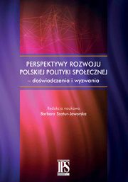 Perspektywy rozwoju polskiej polityki spoecznej - dowiadczenia i wyzwania, 