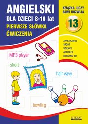 Angielski dla dzieci 13. Pierwsze swka wiczenia. 8-10 lat, Joanna Bednarska