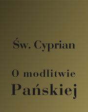 O modlitwie Paskiej, w. Cyprian z Kartaginy