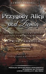 Przygody Alicji pod Ziemi, Lewis Carroll