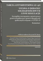 Tarcza antykryzysowa 1.0-4.0. Ustawa o dodatku solidarnociowym i inne regulacje. Szczeglne rozwizania w prawie pracy, prawie urzdniczym i prawie ubezpiecze spoecznych zwizane z COVID-19. Komentarz, Janusz oyski, Krzysztof Stefaski, Wioletta Witoszko, Krzysztof Wojciech Baran, Daniel Ksiek, Mariusz Lekston, Magdalena Paluszkiewicz, Anna Piszczek, Maciej Borski, Wojciech Bigaj, Ariel Przybyowicz, Iwona Sierocka, Micha Baraski, Izabela Florcza