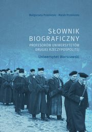 Sownik biograficzny profesorw uniwersytetw Drugiej Rzeczypospolitej. Uniwersytet Warszawski, Magorzata Przenioso, Marek Przenioso