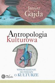 Antropologia kulturowa. Cz II, Janusz Gajda