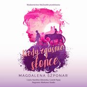 Kiedy zganie soce, Magdalena Szponar