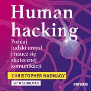 Human hacking. Poznaj ludzki umys i naucz si skutecznej komunikacji, Christopher Hadnagy, Seth Schulman