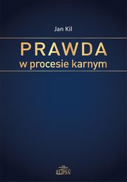 Prawda w procesie karnym, Jan Kil