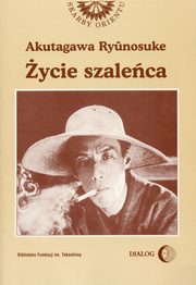 ycie szaleca i inne opowiadania, Ryunosuke Akutagawa