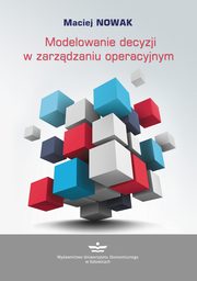 ksiazka tytu: Modelowanie decyzji w zarzdzaniu operacyjnym autor: Maciej Nowak