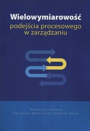 ksiazka tytu: Wielowymiarowo podejcia procesowego w zarzdzaniu autor: 