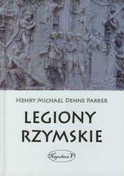 ksiazka tytu: Legiony Rzymskie autor: Henry Michael Denne Parker