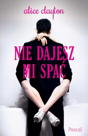 ksiazka tytu: Nie dajesz mi spa autor: Alice Clayton