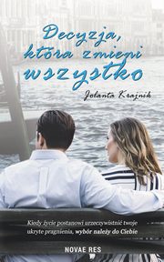 ksiazka tytu: Decyzja, ktra zmieni wszystko autor: Jolanta Krajnik