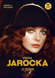 Irena Jarocka o sobie, Mariola Pryzwan