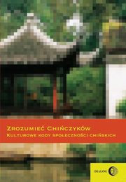 Zrozumie Chiczykw Kulturowe kody spoecznoci chiskich, Praca zbiorowa