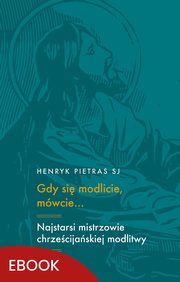 Gdy si modlicie, mwcie?, Henryk Pietras Sj