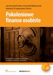 Pokoleniowe finanse osobiste, Jan Krzysztof Solarz, Krzysztof Waliszewski, Adrianna Trzaskowska-Dmoch