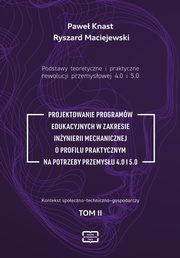 Podstawy teoretyczne i praktyczne rewolucji przemyslowej 4.0 i 5.0., Pawe Knast, Ryszard Maciejewski