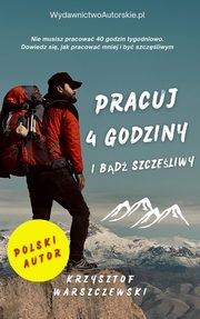 Pracuj 4 godziy i bd szczliwy, Krzysztof Warszczewski