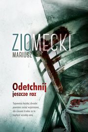 Odetchnij jeszcze raz, Mariusz Ziomecki