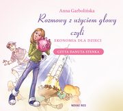 ksiazka tytu: Rozmowy z uyciem gowy, czyli ekonomia dla dzieci autor: Anna Garboliska