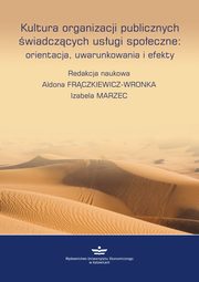 ksiazka tytu: Kultura organizacji publicznych wiadczcych usugi spoeczne: orientacje, uwarunkowania, efekty autor: 